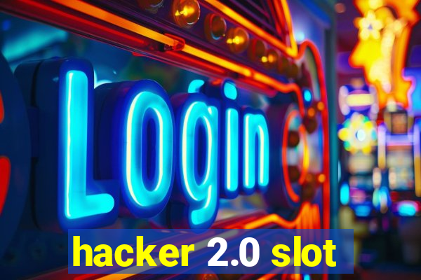 hacker 2.0 slot